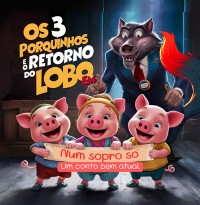 Cover Os 3 Porquinhos E O Retorno Do Lobo Em "num Sopro Só"