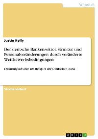 Cover Der deutsche Bankensektor. Struktur und Personalveränderungen durch veränderte Wettbewerbsbedingungen