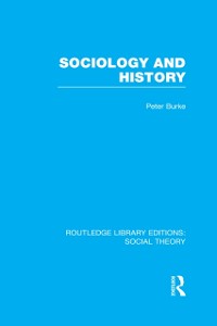 Cover Sociology and History (RLE Social Theory)