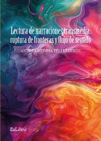 Cover Lectura de narraciones transmedia: ruptura de fronteras y flujo de sentido