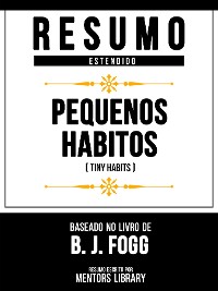 Cover Resumo Estendido - Pequenos Hábitos (Tiny Habits) - Baseado No Livro De B. J. Fogg