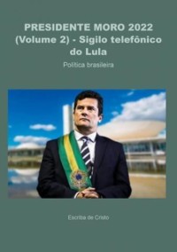 Cover PRESIDENTE MORO - SIGILO TELEFÔNICO DO LULA