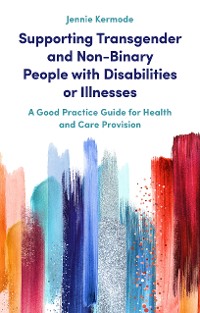 Cover Supporting Transgender and Non-Binary People with Disabilities or Illnesses
