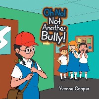 Cover Oh No! Not Another Bully!