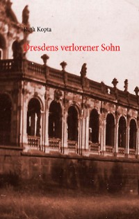 Cover Dresdens verlorener Sohn