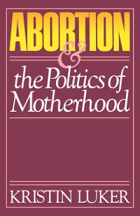 Cover Abortion and the Politics of Motherhood