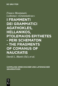 Cover I frammenti dei grammatici Agathokles, Hellanikos, Ptolemaios Epithetes - Peri schematon - The Fragments of Comanus of Naucratis