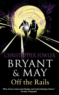Cover Bryant and May Off the Rails (Bryant and May 8)