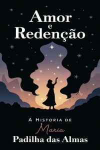 Cover Amor E Redenção: A História De Maria Padilha Das Almas