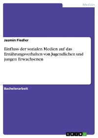 Cover Einfluss der sozialen Medien auf das Ernährungsverhalten von Jugendlichen und jungen Erwachsenen