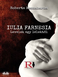 Cover Iulia Farnesia- Levelek Egy Lélektől