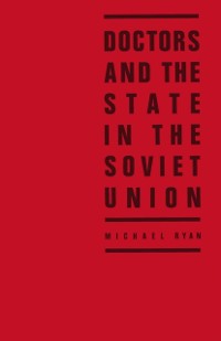 Cover Doctors and the State in the Soviet Union