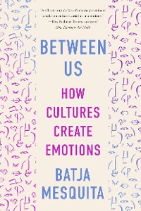 Cover Between Us: How Cultures Create Emotions
