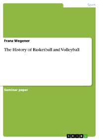 Cover The History of Basketball and Volleyball