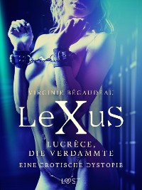 Cover LeXuS: Lucrèce, die Verdammte - Eine erotische Dystopie