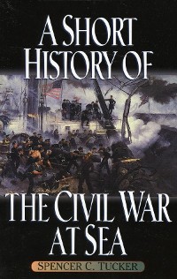 Cover A Short History of the Civil War at Sea