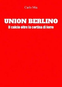 Cover Union Berlino. Il calcio oltre la cortina di ferro