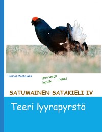 Cover Satumainen satakieli IV Teeri lyyrapyrstö