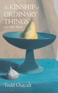 Cover The Kinship of Ordinary Things and Other Poems