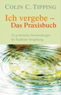 Cover Ich vergebe - Das Praxisbuch