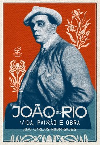 Cover João do Rio: Vida, paixão e obra