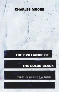 Cover The Brilliance of the Color Black Through the Eyes of Art Collectors