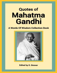 Cover Quotes of Mahatma Gandhi, a Words of Wisdom Collection Book