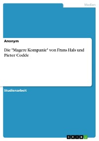 Cover Die "Magere Kompanie" von Frans Hals und Pieter Codde