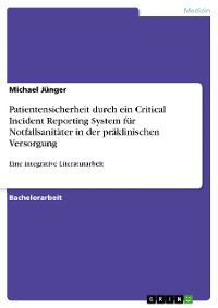 Cover Patientensicherheit durch ein Critical Incident Reporting System für Notfallsanitäter in der präklinischen Versorgung