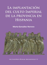 Cover La implantación del culto imperial de la provincia en Hispania