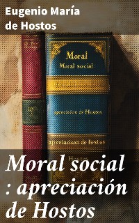 Cover Moral social : apreciación de Hostos