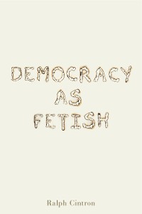 Cover Democracy as Fetish