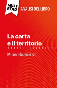 Cover La carta e il territorio di Michel Houellebecq (Analisi del libro)