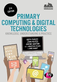 Cover Primary Computing and Digital Technologies: Knowledge, Understanding and Practice