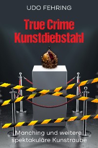 Cover True Crime Kunstdiebstahl