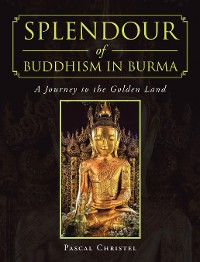 Cover Splendour of Buddhism in Burma