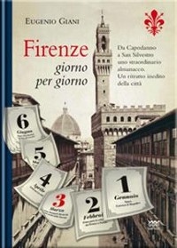 Cover Firenze giorno per giorno - Da Capodanno a San Silvestro, a ogni sfogliar di pagina, un evento, un personaggio, un ricordo