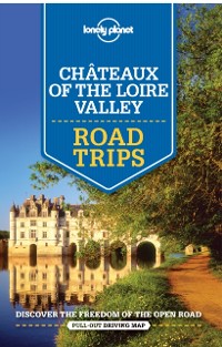 Cover Lonely Planet Chateaux of the Loire Valley Road Trips