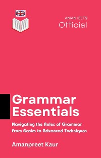 Cover Grammar Essentials: Navigating the Rules of Grammar – From Basics to Advanced Techniques