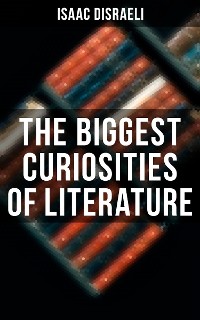 Cover The Biggest Curiosities of Literature