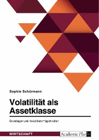 Cover Volatilität als Assetklasse. Grundlagen und Investitionsmöglichkeiten
