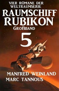 Cover Großband Raumschiff Rubikon 5 - Vier Romane der Weltraumserie