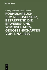 Cover Formularbuch zum Reichsgesetz, betreffend die Erwerbs- und Wirthschaftsgenossenschaften vom 1. Mai 1889