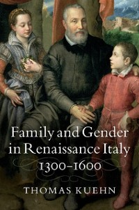 Cover Family and Gender in Renaissance Italy, 1300-1600