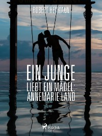 Cover Ein Junge liebt ein Mädel: Annemarie Land