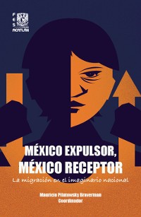 Cover México expulsor, México receptor: la migración en el imaginario nacional