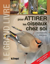 Cover Le grand livre pour attirer les oiseaux chez soi