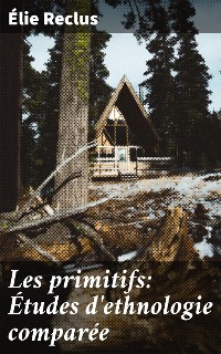 Cover Les primitifs: Études d'ethnologie comparée