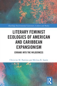 Cover Literary Feminist Ecologies of American and Caribbean Expansionism