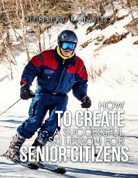 Cover How to Create a Successful Ski Lesson for Senior Citizens